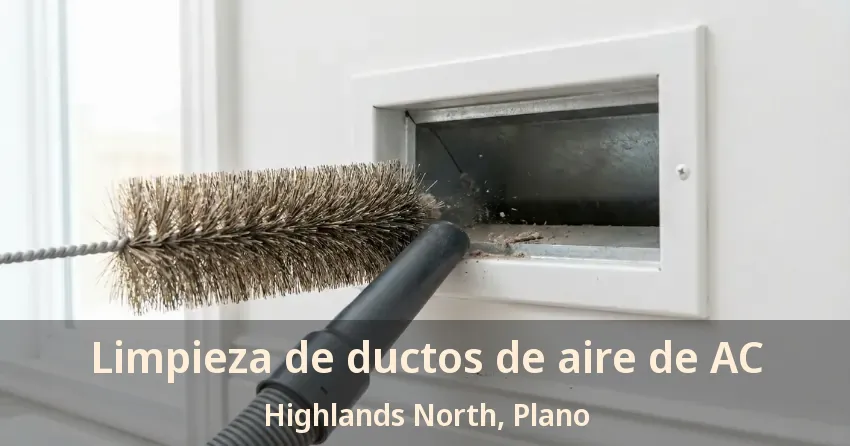 Limpieza de ductos de aire de AC Highlands North, Plano - TX
