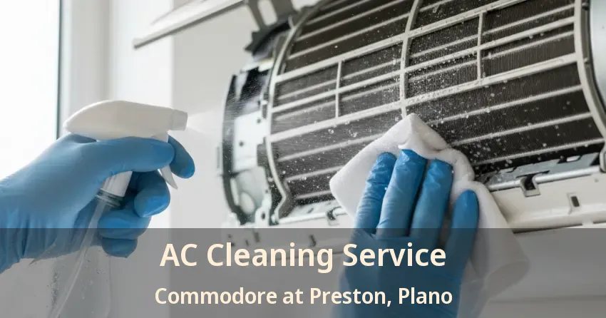 AC Cleaning Service Commodore at Preston, Plano - TX