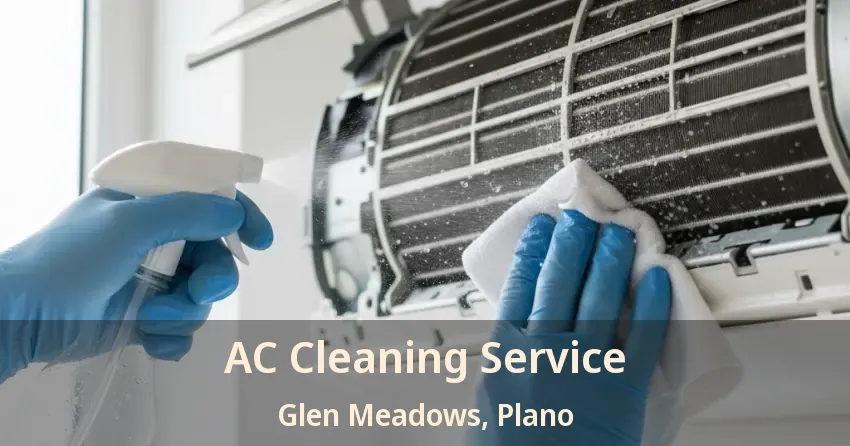 AC Cleaning Service Glen Meadows, Plano - TX