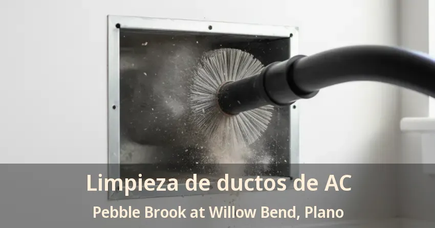 Limpieza de ductos de AC Pebble Brook at Willow Bend, Plano - TX