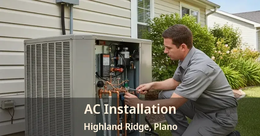 AC Installation Highland Ridge, Plano - TX