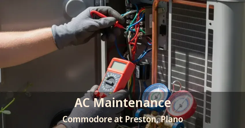 AC Maintenance Commodore at Preston, Plano - TX