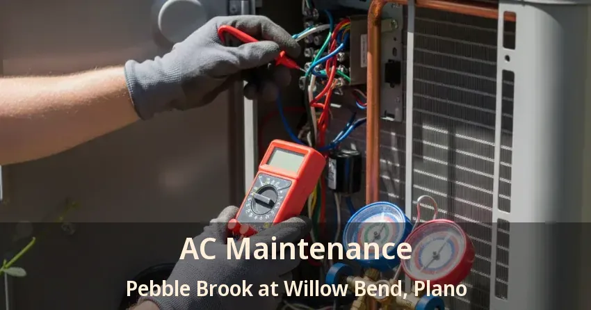AC Maintenance Pebble Brook at Willow Bend, Plano - TX