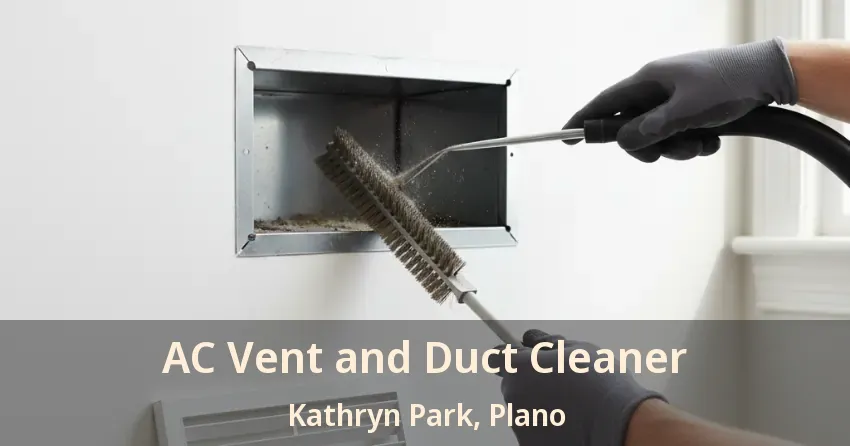 AC Vent and Duct Cleaner Kathryn Park, Plano - TX