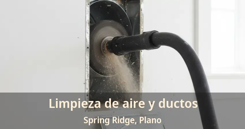Limpieza de aire y ductos Spring Ridge, Plano - TX