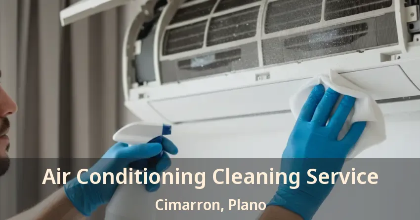 Air Conditioning Cleaning Service Cimarron, Plano - TX
