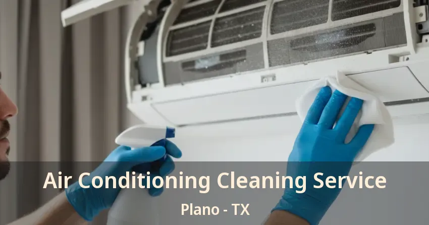 Air Conditioning Cleaning Service Plano - TX