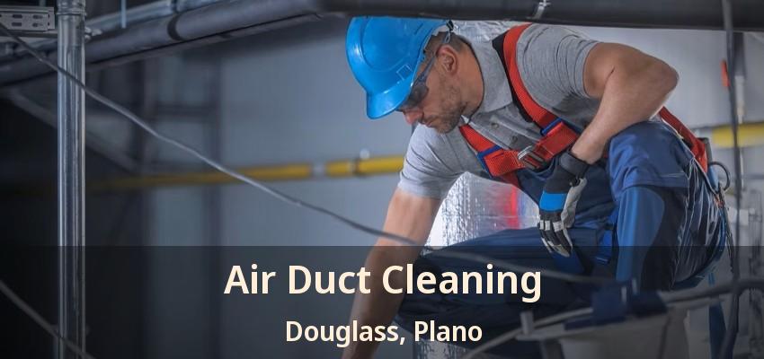 Air Duct Cleaning Douglass, Plano - TX