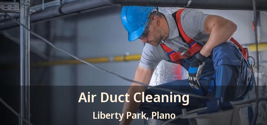 Air Duct Cleaning Liberty Park, Plano - TX
