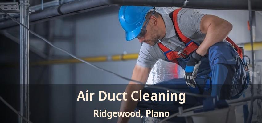 Air Duct Cleaning Ridgewood, Plano - TX