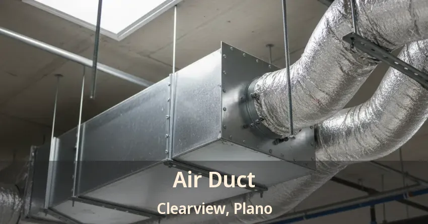 Air Duct Clearview, Plano - TX Air Duct Clearview, Plano - TX