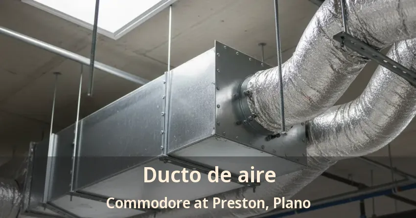 Ducto de aire Commodore at Preston, Plano - TX