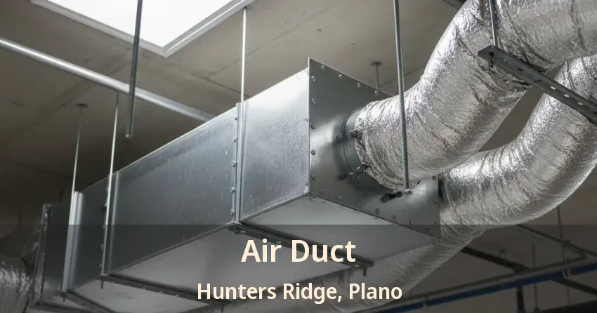 Air Duct Hunters Ridge, Plano - TX Air Duct Hunters Ridge, Plano - TX