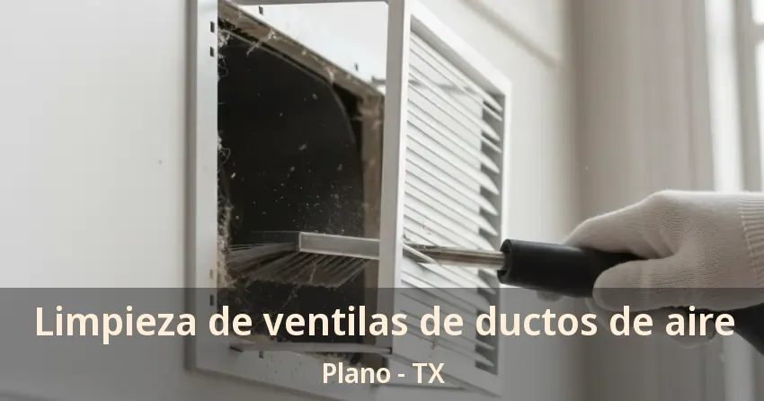 Limpieza de ventilas de ductos de aire Plano - TX Limpieza de ventilas de ductos de aire Plano - TX