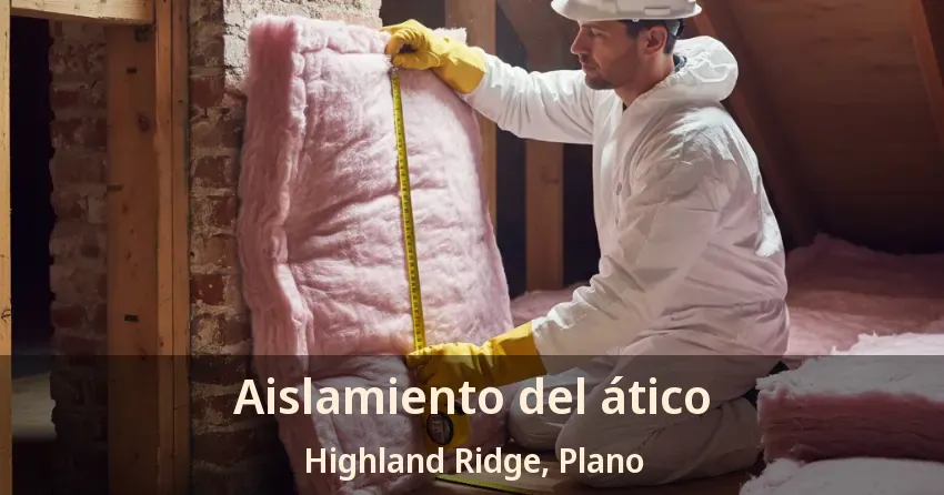Aislamiento del ático Highland Ridge, Plano - TX