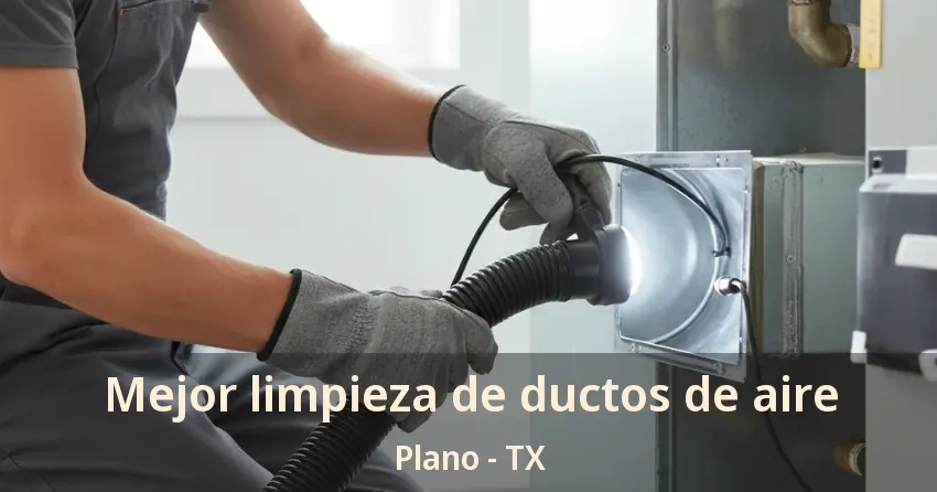 Mejor limpieza de ductos de aire Plano - TX