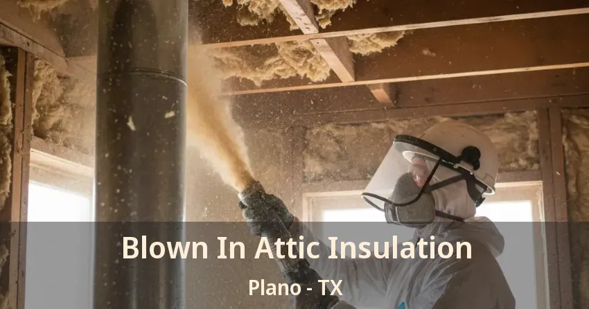 Blown In Attic Insulation Plano - TX