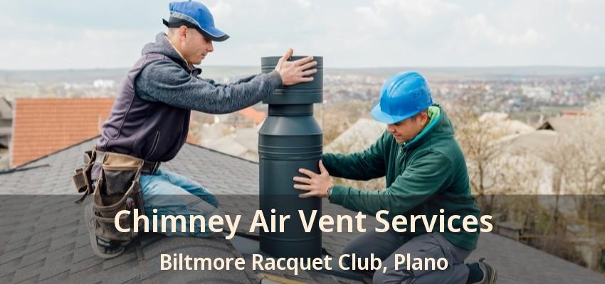 Chimney Air Vent Services Biltmore Racquet Club, Plano - TX