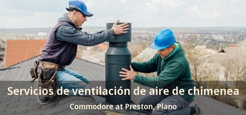 Servicios de ventilación de aire de chimenea Commodore at Preston, Plano - TX