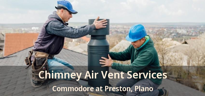 Chimney Air Vent Services Commodore at Preston, Plano - TX