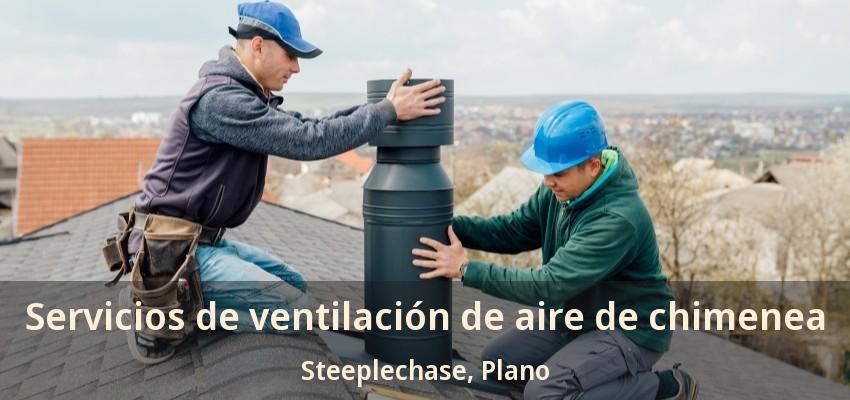 Servicios de ventilación de aire de chimenea Steeplechase, Plano - TX Servicios de ventilación de aire de chimenea Steeplechase, Plano - TX