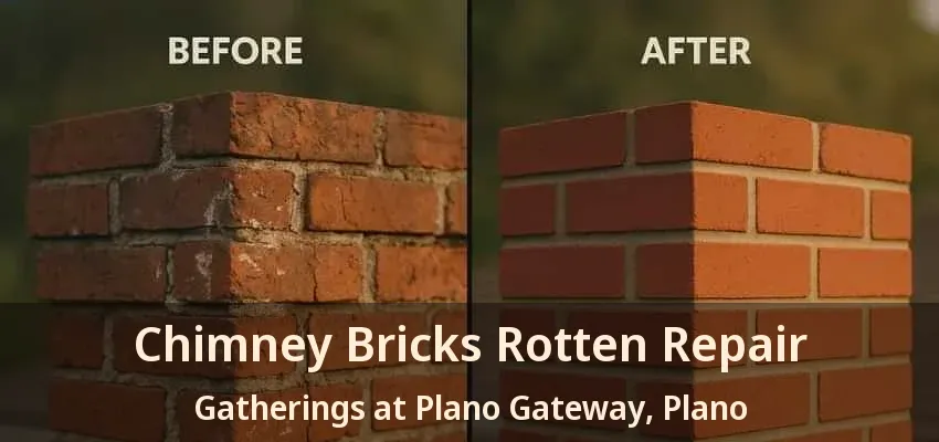 Chimney Bricks Rotten Repair Gatherings at Plano Gateway, Plano - TX Chimney Bricks Rotten Repair Gatherings at Plano Gateway, Plano - TX