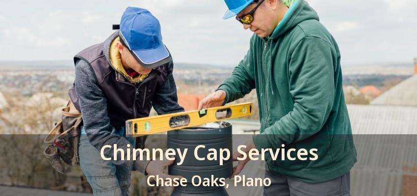 Chimney Cap Services Chase Oaks, Plano - TX