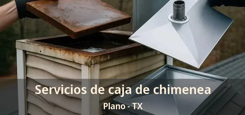 Servicios de caja de chimenea Plano - TX Servicios de caja de chimenea Plano - TX