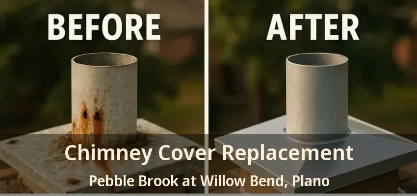 Chimney Cover Replacement Pebble Brook at Willow Bend, Plano - TX Chimney Cover Replacement Pebble Brook at Willow Bend, Plano - TX