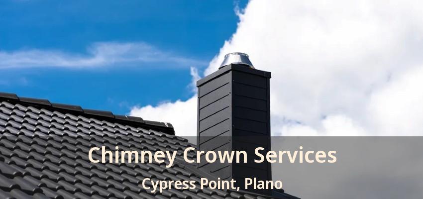 Chimney Crown Services Cypress Point, Plano - TX