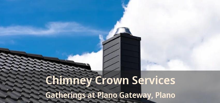 Chimney Crown Services Gatherings at Plano Gateway, Plano - TX