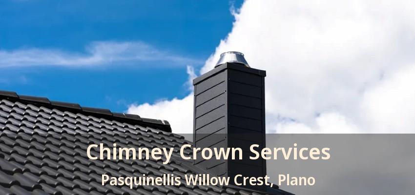 Chimney Crown Services Pasquinellis Willow Crest, Plano - TX