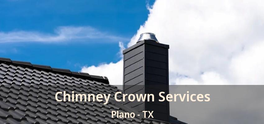 Chimney Crown Services Plano - TX