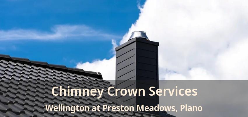 Chimney Crown Services Wellington at Preston Meadows, Plano - TX