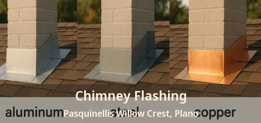 Chimney Flashing Pasquinellis Willow Crest, Plano - TX Chimney Flashing Pasquinellis Willow Crest, Plano - TX