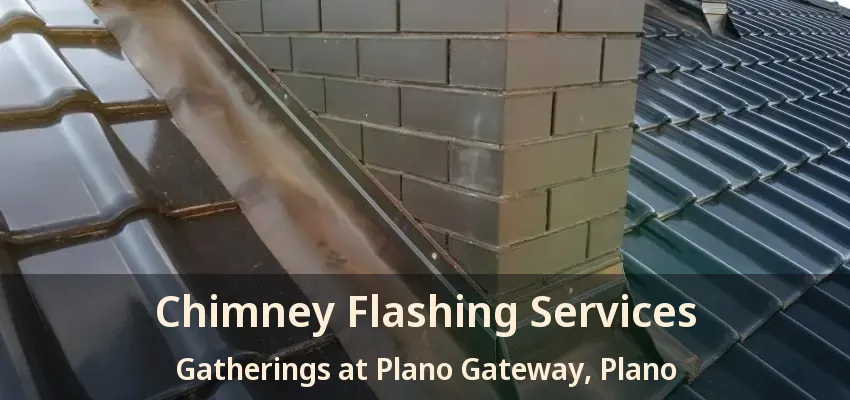 Chimney Flashing Services Gatherings at Plano Gateway, Plano - TX