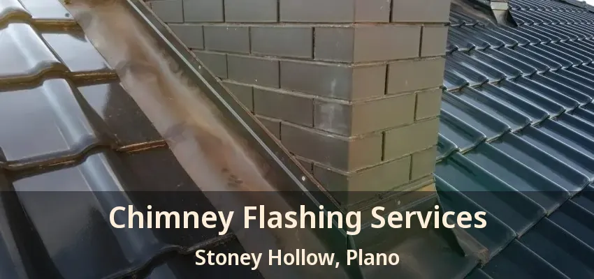 Chimney Flashing Services Stoney Hollow, Plano - TX