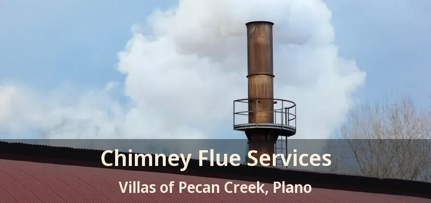 Chimney Flue Services Villas of Pecan Creek, Plano - TX