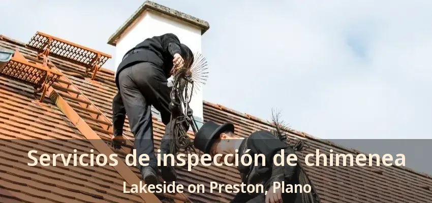 Servicios de inspección de chimenea Lakeside on Preston, Plano - TX