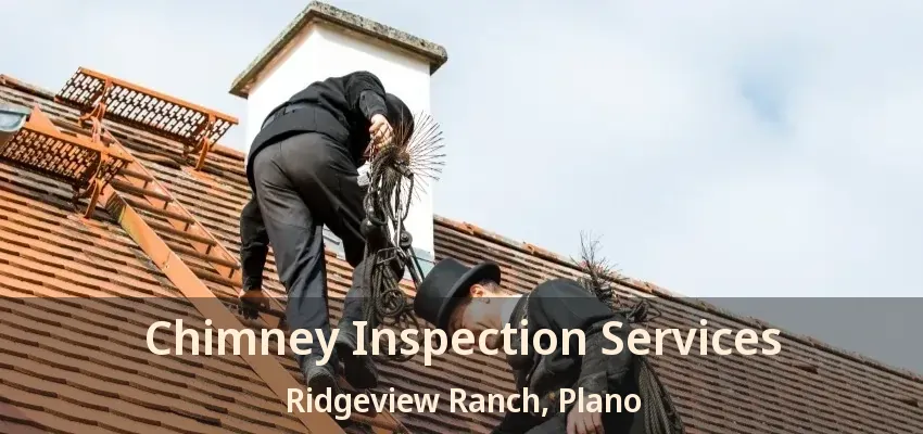 Chimney Inspection Services Ridgeview Ranch, Plano - TX