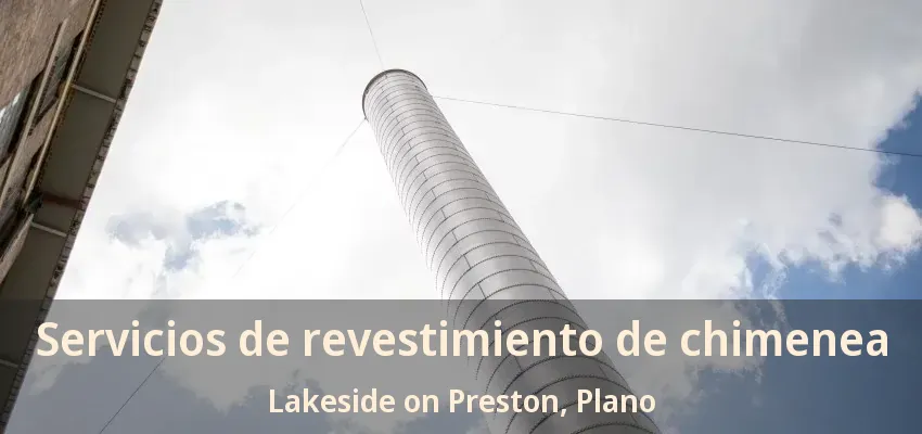 Servicios de revestimiento de chimenea Lakeside on Preston, Plano - TX
