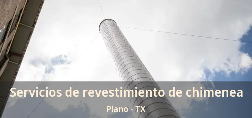Servicios de revestimiento de chimenea Plano - TX