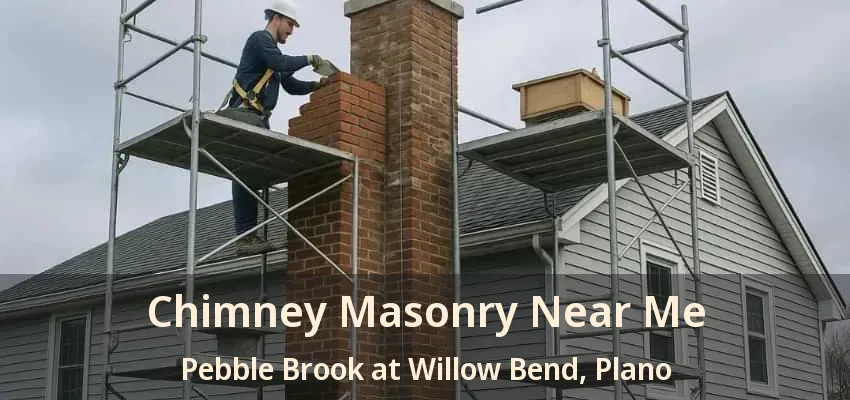 Chimney Masonry Near Me Pebble Brook at Willow Bend, Plano - TX Chimney Masonry Near Me Pebble Brook at Willow Bend, Plano - TX