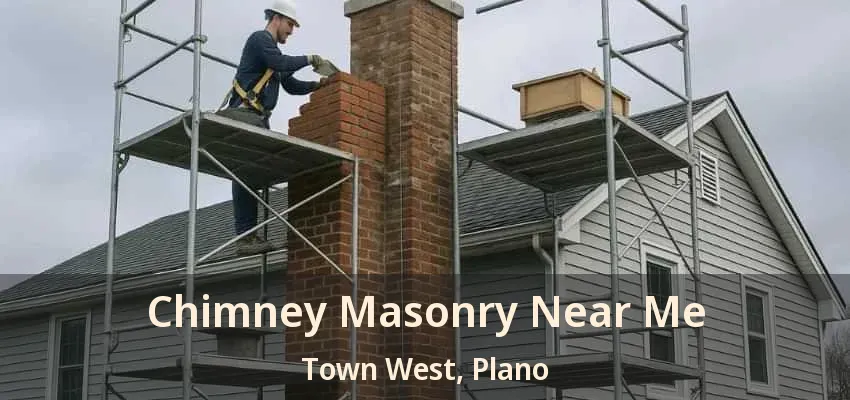 Chimney Masonry Near Me Town West, Plano - TX