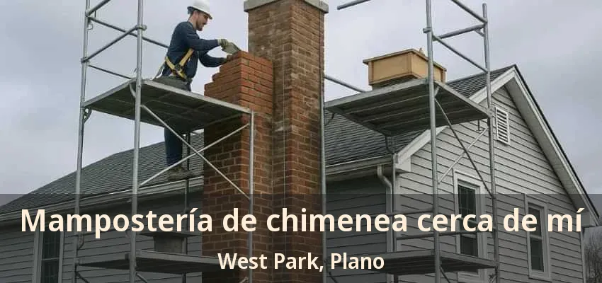Mampostería de chimenea cerca de mí West Park, Plano - TX