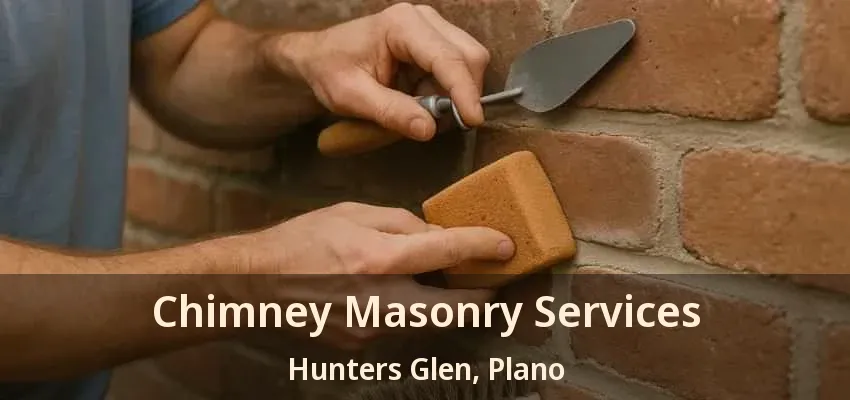 Chimney Masonry Services Hunters Glen, Plano - TX Chimney Masonry Services Hunters Glen, Plano - TX