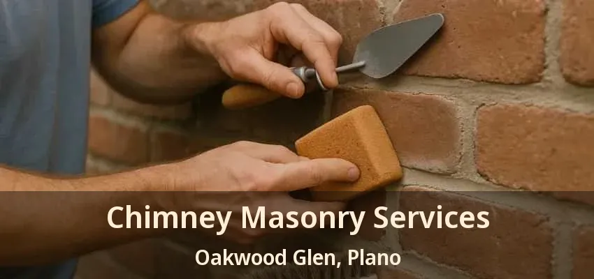 Chimney Masonry Services Oakwood Glen, Plano - TX