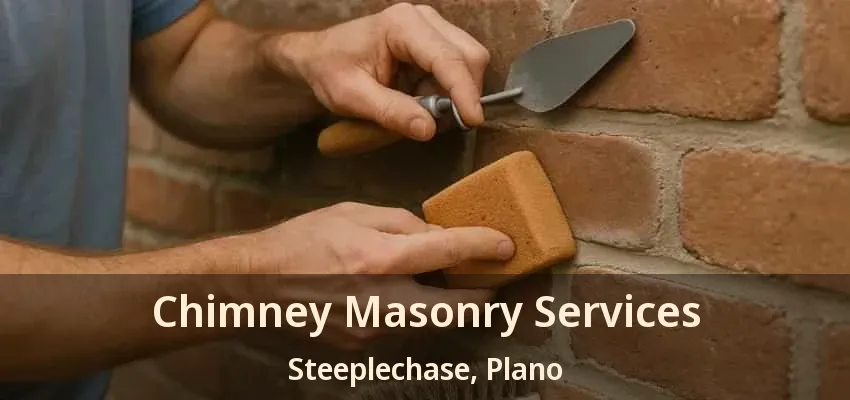 Chimney Masonry Services Steeplechase, Plano - TX Chimney Masonry Services Steeplechase, Plano - TX