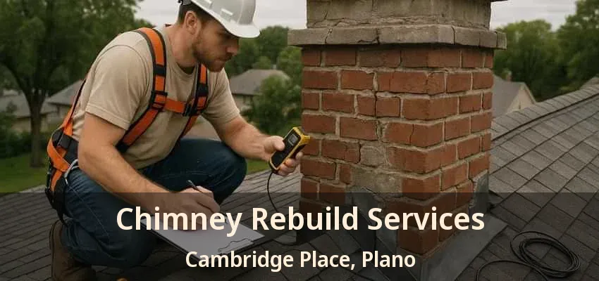 Chimney Rebuild Services Cambridge Place, Plano - TX Chimney Rebuild Services Cambridge Place, Plano - TX