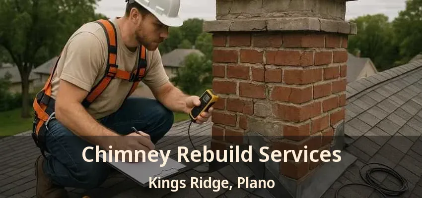 Chimney Rebuild Services Kings Ridge, Plano - TX Chimney Rebuild Services Kings Ridge, Plano - TX